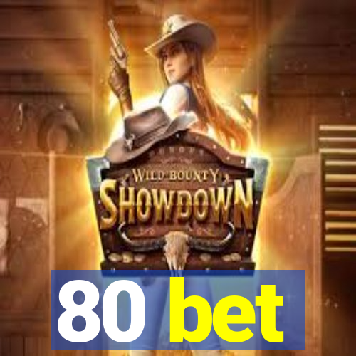 80 bet